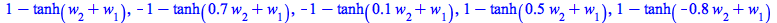 `+`(1, `-`(tanh(`+`(w[2], w[1])))), `+`(`-`(1), `-`(tanh(`+`(`*`(.7, `*`(w[2])), w[1])))), `+`(`-`(1), `-`(tanh(`+`(`*`(.1, `*`(w[2])), w[1])))), `+`(1, `-`(tanh(`+`(`*`(.5, `*`(w[2])), w[1])))), `+`(...